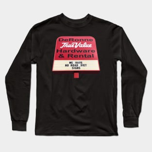 We Have No Road Diet Signs Long Sleeve T-Shirt